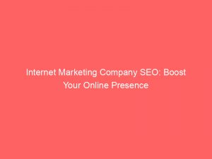 internet marketing company seo boost your online presence 158633 1