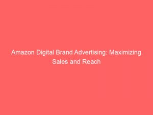 amazon digital brand advertising maximizing sales and reach 290316 1