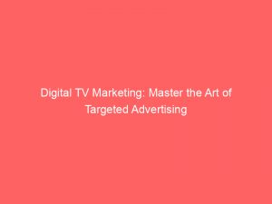 digital tv marketing master the art of targeted advertising 289970 1