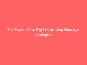 the power of the right advertising message strategies 380148 1